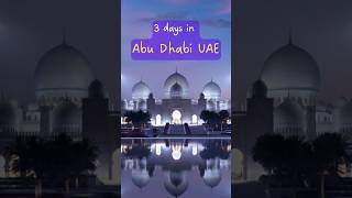 Abu Dhabi UAE | Abu Dhabi 3 Days Itinerary | Things to do in Abu Dhabi UAE | Abu Dhabi Travel Guide