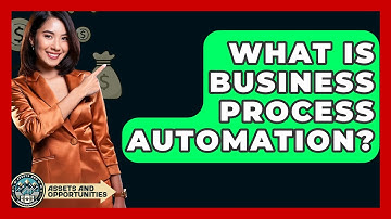 What Is Business Process Automation? - AssetsandOpportunity.org
