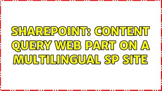 Sharepoint: Content Query Web Part on a multilingual SP site