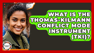 What Is The Thomas-Kilmann Conflict Mode Instrument (TKI)? - Anthropology Insights