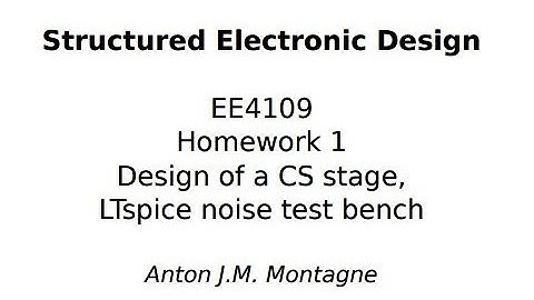 EE4109 2020 9 7 Homework 1, Design of a CS stage, LTspice noise test bench