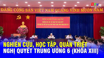 Nghiên cứu, học tập, quán triệt Nghị quyết Trung ương 6 (khóa XIII) | BTV - TRUYỀN HÌNH BÌNH DƯƠNG
