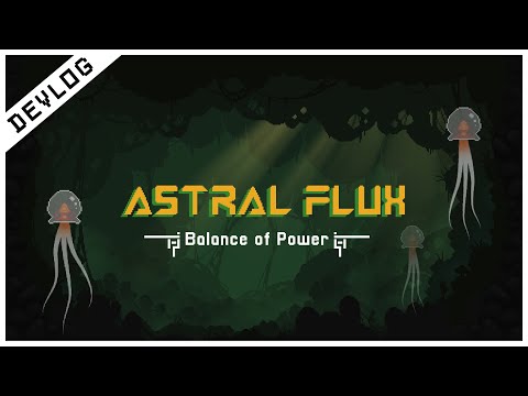 Astral Flux - Balance of Power Devlog