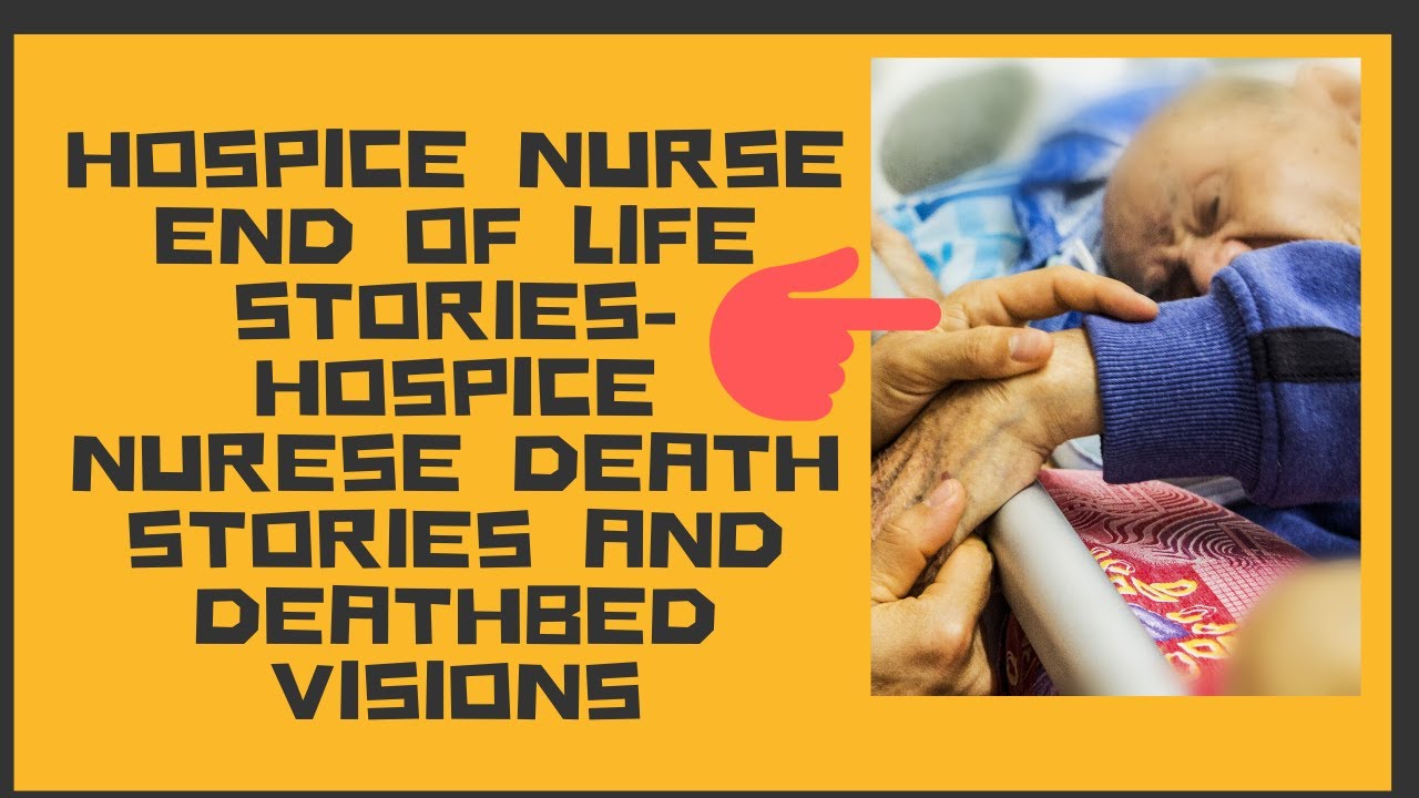 Hospice nurse stories Hospice nurses tell stories of deathbed visions