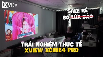 Khách xem thực tế máy chiếu XVIEW Xcine4 Pro, thấy sale rẻ sợ đào lửa, có nên mua không?