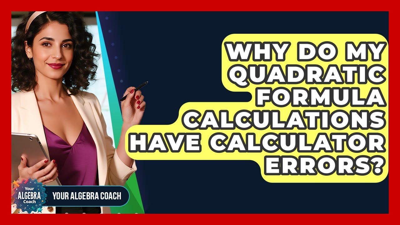Why Do My Quadratic Formula Calculations Have Calculator Errors? - Your Algebra Coach