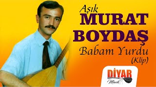 Aşık Murat Boydaş - Babam Yurdu Resimi