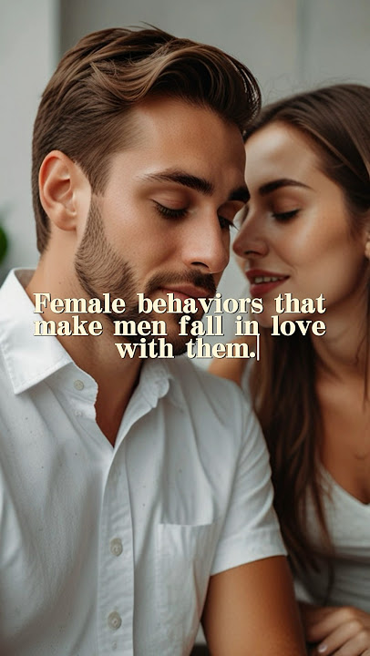 Female behaviors that make men fall in love with them. #psychology #facts #relationshipadvice