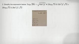 2. Simplify the expression below. 5xysqrt (28x)+sqrt (63x^3y^2) A 13xysqrt (7x) B 13x^2y^2sqrt (7x)
