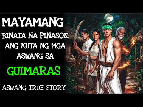 MAYAMANG BINATA NA PINASOK ANG KUTA NG MGA ASWANG SA GUIMARAS | Kwentong Aswang | KaBanong