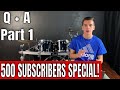 Q + A Part 1 w/ArodDrumm3r - THANK YOU FOR 500 SUBSCRIBERS!!!