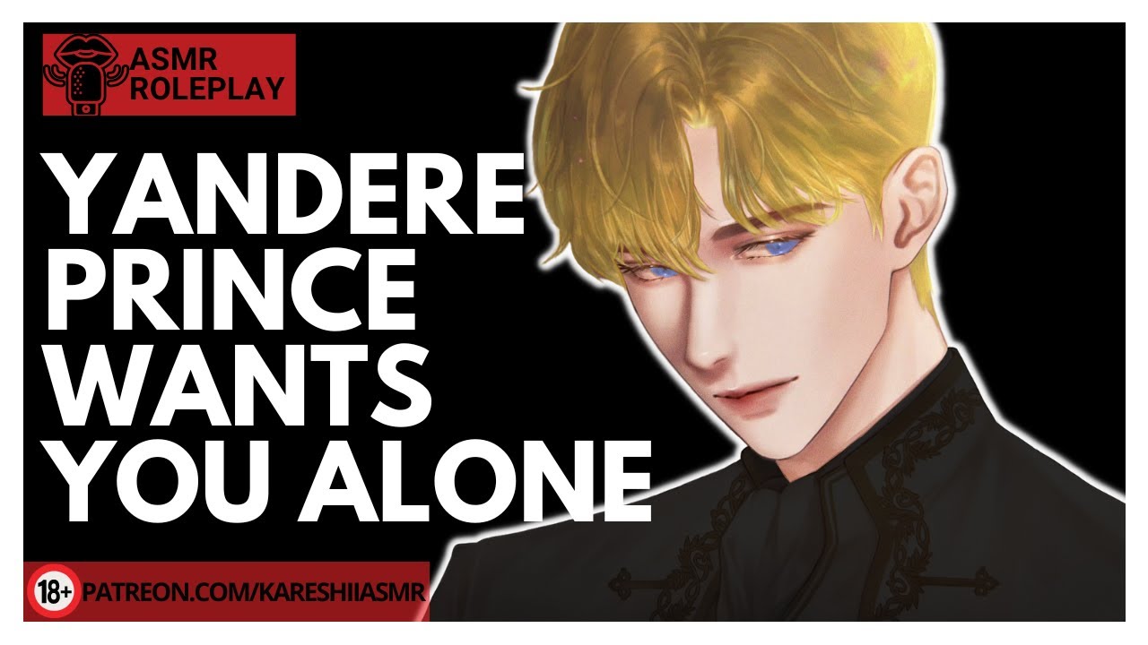 Possessive Prince Wants You [ASMR ROLEPLAY] [YANDERE] [OBSSESSION]