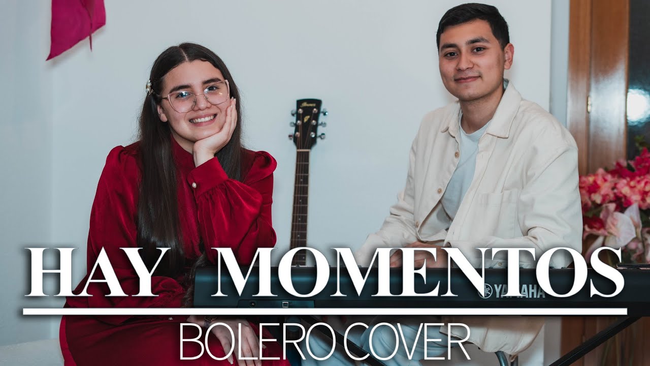 Hay momentos | Bolero Cover