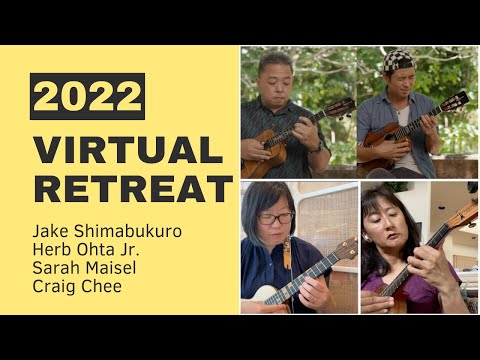 Virtual Retreat Collab 2022 with Jake Shimabukuro, Herb Ohta Jr., Sarah Maisel and Craig Chee