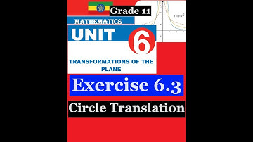 Mathematics Grade 11 Unit 6 Exercise 6.3(circle Translation)@Girma21