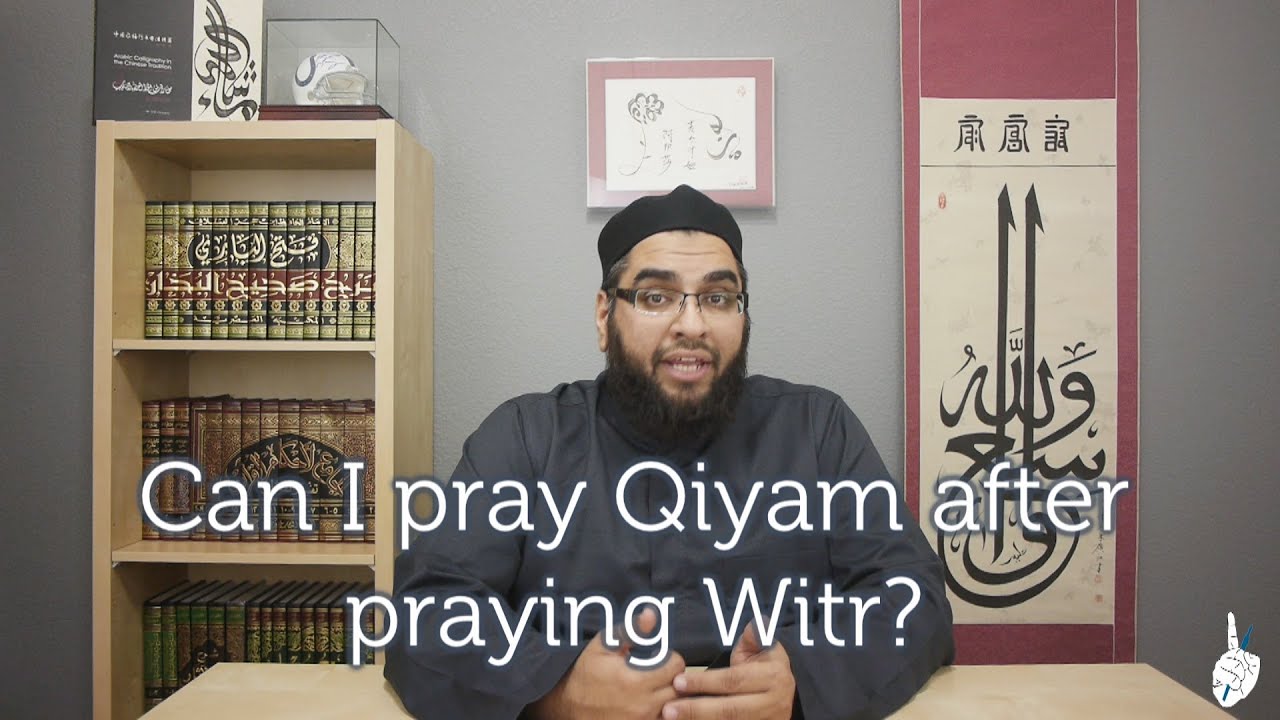can-i-pray-qiyam-after-praying-witr-youtube