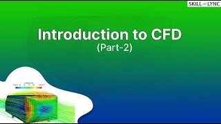 Introduction to CFD (Part-2) | Skill-Lync