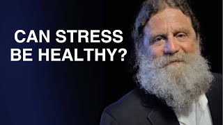 Good Stress vs Bad Stress | Robert Sapolsky
