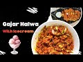 Gajar Halwa recipe with Icecream 🍨! गाजर का हलवा आईस क्रीम के साथ