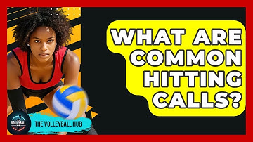 What Are Common Hitting Calls? - The Volleyball Hub