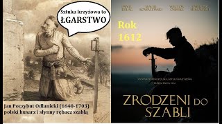 : "Zrodzeni do szabli" sztuka krzyzowa w 1612 ? TO LGARSTWO !!! Jan Poczobut Odlanicki