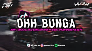 DJ OH BUNGA FULL BASS || DJ TIKTOK REMIX TERBARU