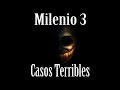 Milenio 3 - Casos Terribles