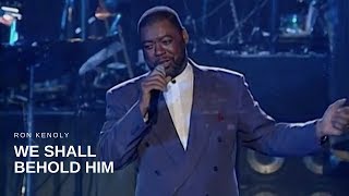 Ron Kenoly - We Shall Behold Him (Live) chords