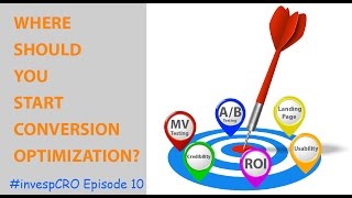 #InvespCro Episode 10 : where should you start conversion optimization ?