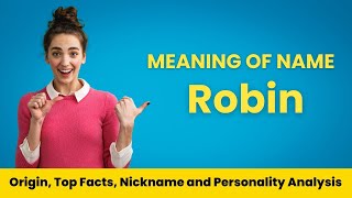 Robin Name Facts, Meaning, Personality, Nickname, Origin, Popularity, Similar Names and Poetry