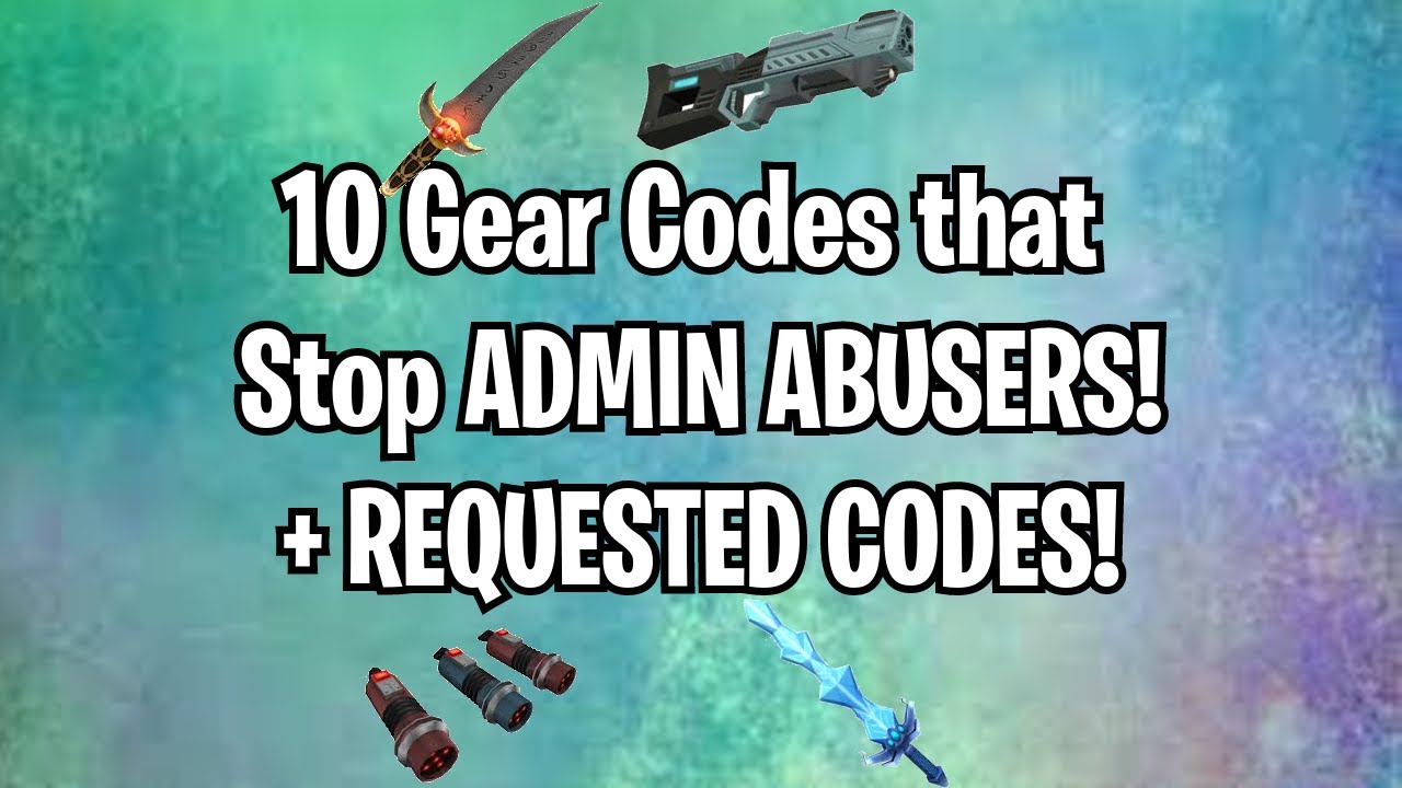 Codes For Admin Gear 07 2021 - roblox admin gear codes list