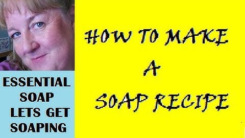 How to Make your own Soap Recipe
