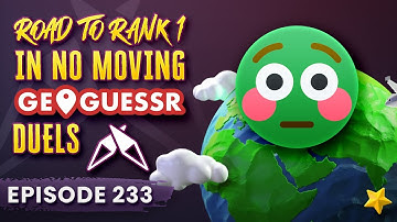 "Two INSANE 5ks in the same duel!?!?" - Road to rank 1 in NO MOVING Geoguessr duels episode 233