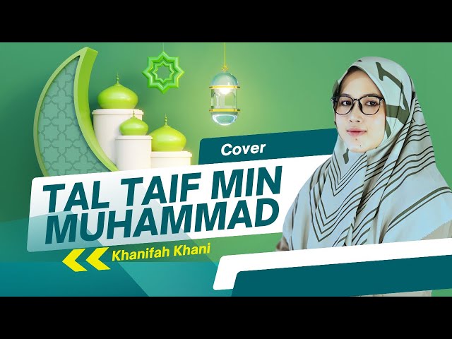 TAL TAIF MIN MUHAMMAD (Cover) | Khanifah Khani class=