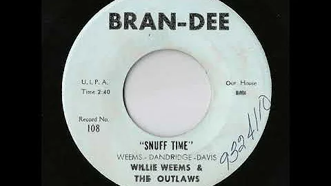 Willie Weems & The Outlaws - Snuff Time (Bran-Dee)