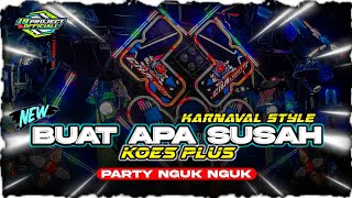Download Lagu DJ BUAT APA SUSAH KOES PLUS STYLE PARTY KARNAVAL || 19 PROJECT OFFICIALL  MP3