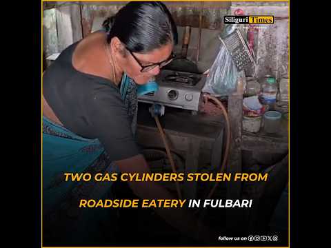 Two gas cylinders stolen from roadside eatery in Fulbari (Hindi)