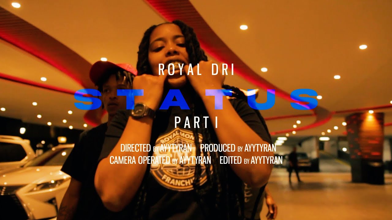 Royal Dri - Status Part I (Official Video)
