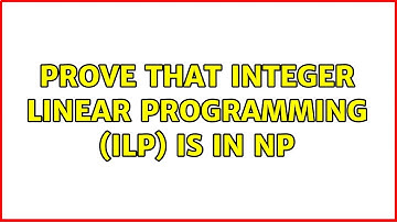 Prove that Integer linear programming (ILP) is in NP