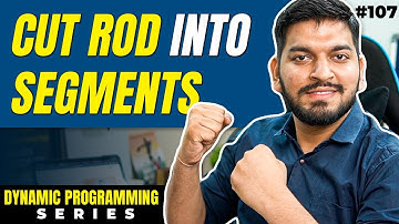 Lecture 107: Cut Rod into Segments of X, Y, Z || DP Series
