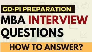 How to crack MBA interviews? Important questions & answers asked in B school interviews