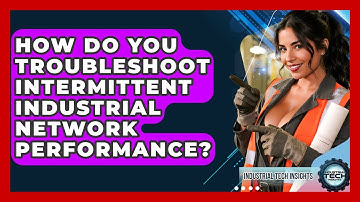 How Do You Troubleshoot Intermittent Industrial Network Performance? - Industrial Tech Insights