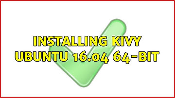 Ubuntu: Installing Kivy ubuntu 16.04 64-bit (2 Solutions!!)