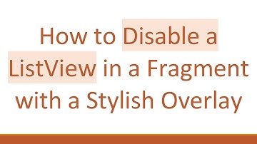 How to Disable a ListView in a Fragment with a Stylish Overlay