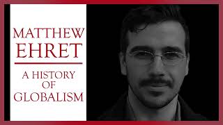 A History of Globalism | Matthew Ehert | Civic Duty