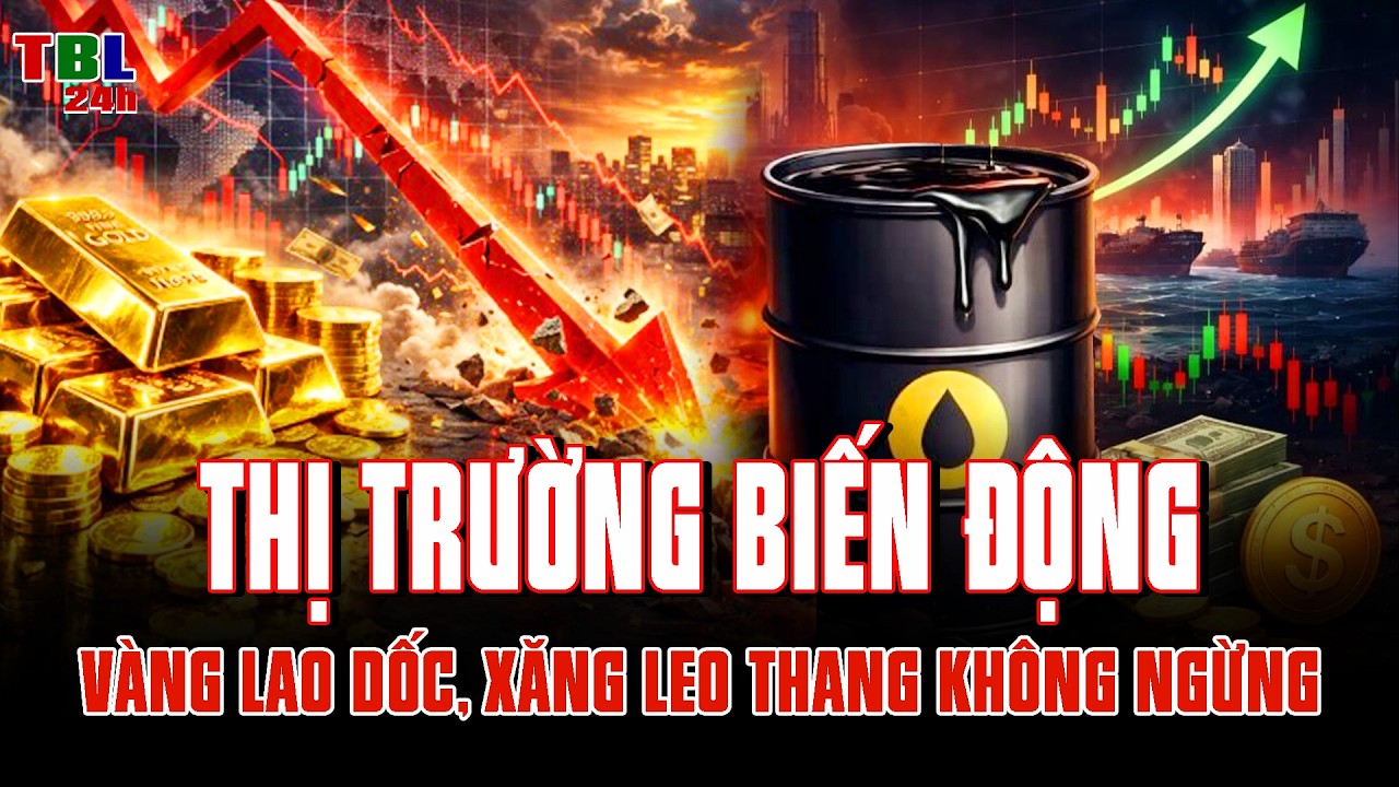 THỊ TRƯỜNG BIẾN ĐỘNG LỚN: VÀNG LAO DỐC TRONG KHI XĂNG VẪN LEO THANG KHÔNG NGỪNG