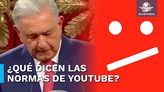 ¿Por qué YouTube bajó la mañanera de López Obrador?, ¿qué dicen sus normas de comunidad?