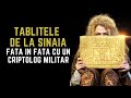 Tăblițele de la Sinaia față în față cu un criptolog militar - Col. (rez.) Eugen Nicolaescu