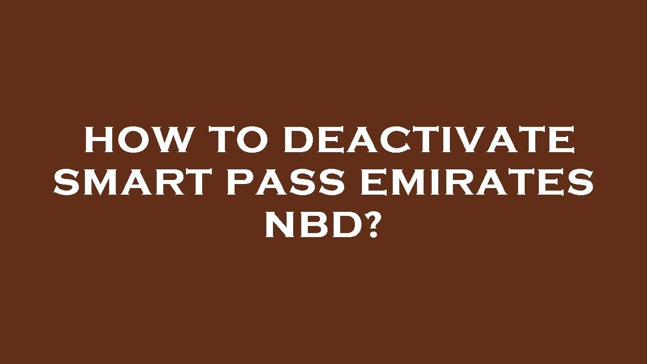 How to deactivate smart pass emirates nbd? - YouTube