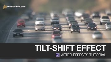 Adobe After Effects Tilt Shift Tutorial